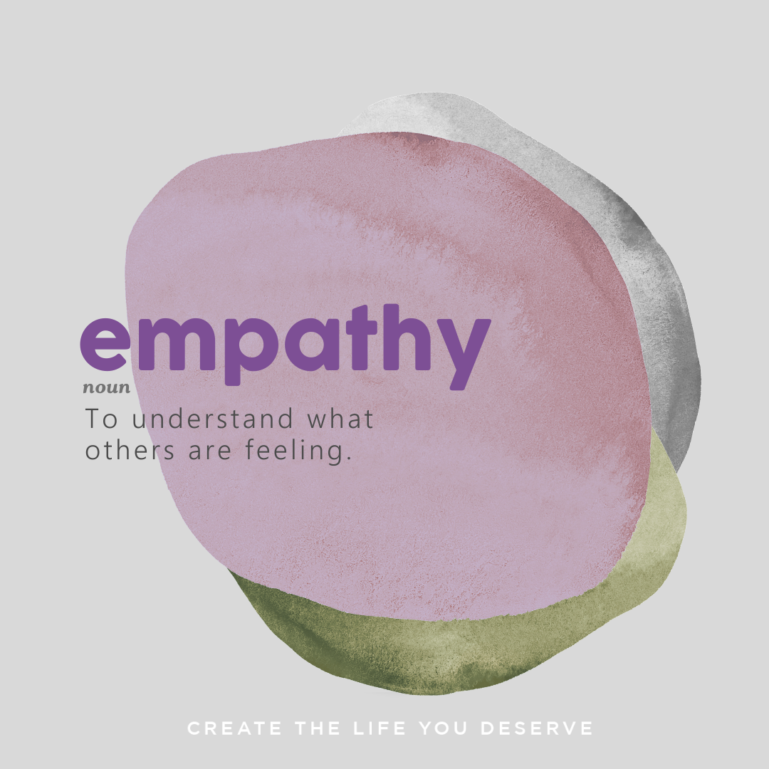 Non-Personalization and Empathy: Keys to Creating the Life You Deserve